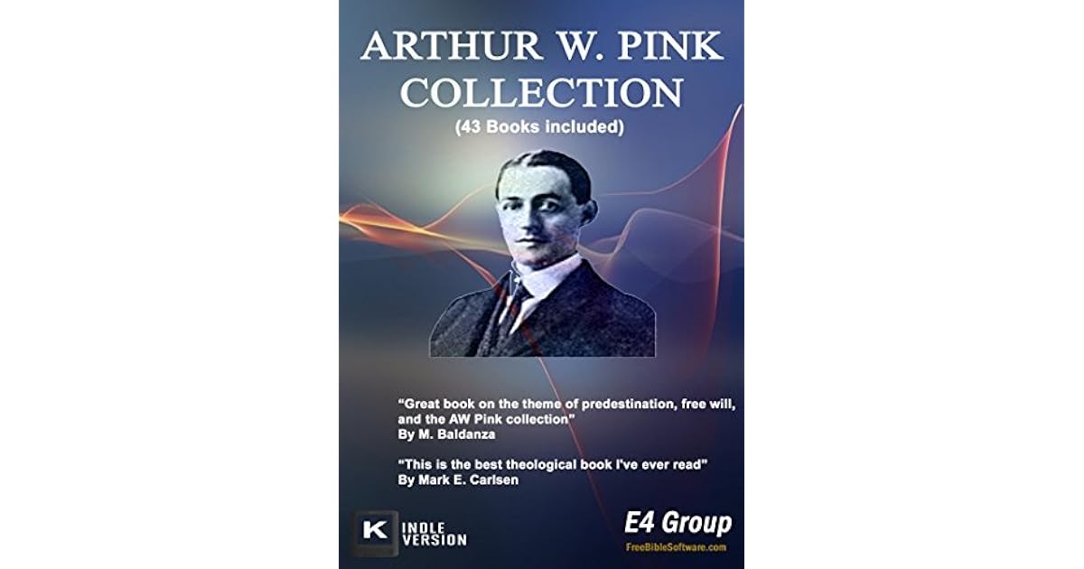Arthur W. Pink Collection (43 Volumes) by Arthur W. Pink