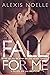 Fall For Me