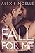 Fall For Me