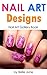 Nail Art Designs (Nail Art Gallery Book Book 1)