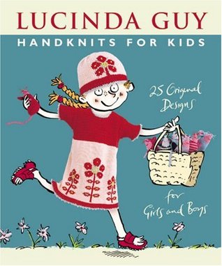 Handknits for Kids: 25 Original Designs for Girls and Boys (Hardcover)