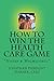 How To Win The Health Care Game by Jonathan Warner