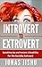 Introvert to Extrovert: Speaking Up and Instant Likeability for the Socially Awkward