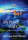 My Prince Will Come: Getting Ready for My Lord's Return (His Princess) My Prince Will Come: Getting Ready for My Lord's Return (His Princess)