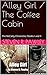 Alley Girl / The Coffee Cabin by Steven R. Pawley