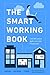 The Smart Working Book: L'età del Lavoro Agile è arrivata. Finalmente! (Italian Edition)