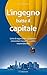 L’ingegno batte il capitale: L’arte di organizzare, comporre e reinventare il proprio modello imprenditoriale (Italian Edition)