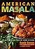 American Masala: 125 New Classics from My Home Kitchen