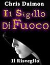 Il Sigillo di Fuoco - Il risveglio by Chris Daimon
