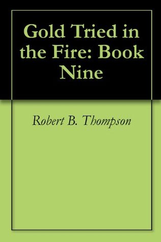 Gold Tried in the Fire: Book Nine