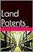 Land Patents: The Ultimate Protection of Your Land
