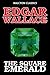 The Square Emerald by Edgar Wallace (Halcyon Classics)