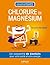 Le chlorure de magnésium: Un concentré de bienfaits pour votre santé et votre énergie (Concentré de bienfaits !) (French Edition)