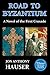 Road to Byzantium: A Novel of the First Crusade (Byzantium Series Book 1)