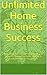 Unlimited Home Business Suc...