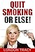 Quit Smoking or Else!: The ...