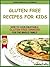Gluten Free Recipes for Kids by Lynda Fallon