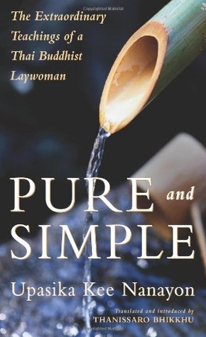 Pure and Simple: The Extraordinary Teachings of a Thai Buddhist Laywoman (Paperback)