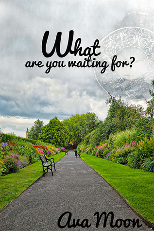 What Are You Waiting For?