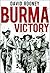 Burma Victory by David Rooney