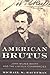 American Brutus: John Wilke...