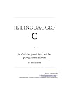 Il Linguaggio C - guida pratica alla programmazione