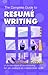 The Complete Guide to Resume Writing by M. Sarada