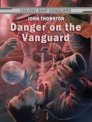 Danger on the Vanguard (Colony Ship Vanguard #3)