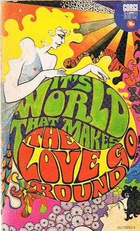 It's World that Makes the Love Go Round: Modern Poetry Selected from Breakthru International Poetry Magazine (Paperback)