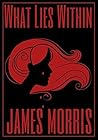 What Lies Within by James       Morris