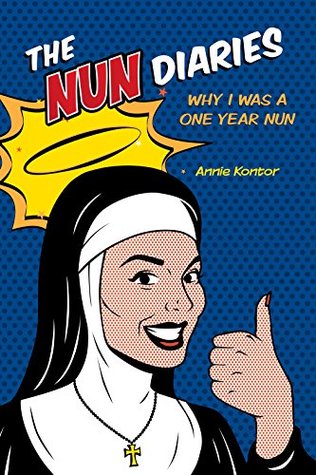 The Nun Diaries: Why I Was a One Year Nun (Kindle Edition)