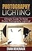 Photography Lighting: Ultim...
