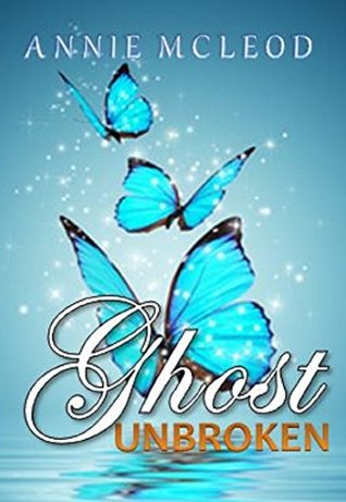 Ghost Unbroken (Kindle Edition)