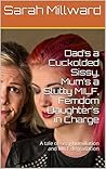 Dad’s a Cuckolded Sissy, Mum’s a Slutty MILF, Femdom Daughter’s in Charge: A tale of sissy humiliation and MILF degradation