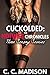 Cuckolded: The Hotwife Chro...