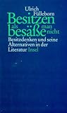 Besitz als besäße man nicht: Besitzdenken und seine Alternativen in der Literatur