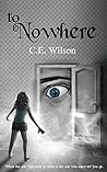 To Nowhere by C.E.  Wilson