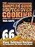 The Campside Guide to Dutch Oven Cooking: 66 Easy, Delicious Recipes for Backpackers, Day Hikers, and Campers