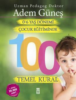 0-6 Yaş Dönemi Çocuk Eğitiminde 100 Temel Kural (Paperback)