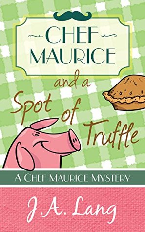 Chef Maurice and a Spot of Truffle (Chef Maurice Mysteries, #1)