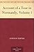 Account of a Tour in Normandy, Volume 1