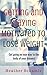 Getting and Staying Motivated to Lose Weight: Get Going on Your Way to the Body of Your Dreams! (Mind Body Fit Book 1)
