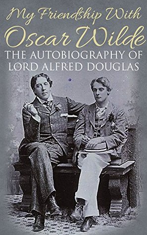 My Friendship with Oscar Wilde (Kindle Edition)