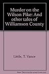 Murder on the Wilson Pike: And other tales of Williamson County Murder on the Wilson Pike: And other tales of Williamson County