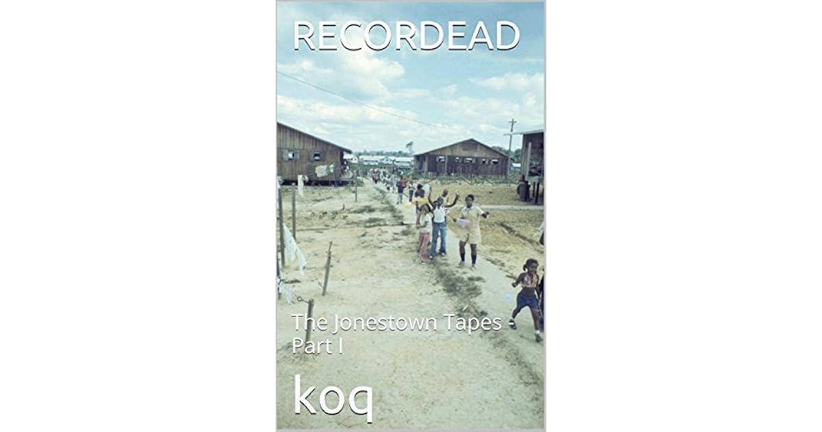 RECORDEAD The Jonestown Tapes Part I by koq