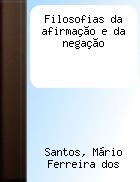 Filosofias da Afirmação e da Negação