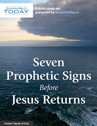 Seven Prophetic Signs Before Jesus Returns - A Bible Study Aid Presented By BeyondToday.tv (Kindle Edition)