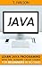 Java: Learn Java Programming with the Ultimate Crash Course for Beginners in no Time! (Programming for Beginners in under 8 hours!)