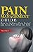 Pain Management: How to Achieve Pain Relief from Chronic Pain & Live Pain Free for Life