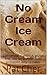 No Cream Ice Cream: Easy No Churn Nutritious